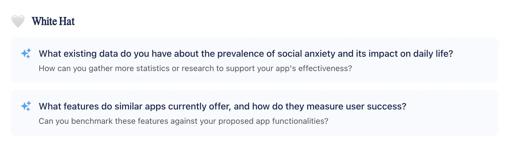 White Hat: What existing data do you have about the prevalence of social anxiety and its impact on daily life? How can you gather more statistics or research to support your app's effectiveness? What features do similar apps currently offer, and how do they measure user success? Can you benchmark these features against your proposed app functionalities?